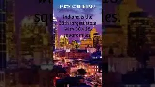 Indiana Facts…