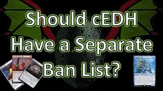 Should cEDH Have a Separate Ban List? - Separate Ban List for Competitive Commander Post Bans