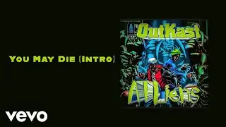 Outkast - You May Die (Intro) (Official Audio)