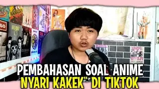 PEMBAHASAN SOAL ANIME NYARI KAKEK