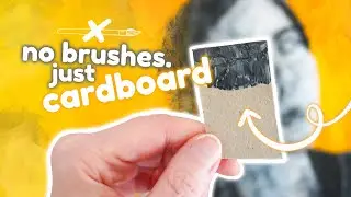 Painting with only cardboard!