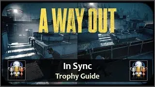 A Way Out - In Sync Trophy / Achievement Guide