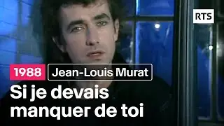 Jean-Louis Murat - Si je devais manquer de toi (1988)