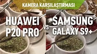 Huawei P20 Pro vs Samsung S9 Plus Fotoğraf Karşılaştırması