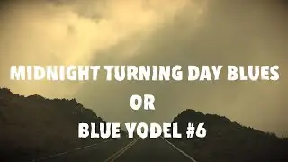 Midnight Turning Day Blues (Blue Yodel #6) in a modern sound (Official Video)