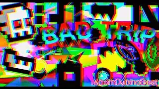 Bad Trip by MaximDubinaBest (me) / Medium demon? \ Geometry Dash