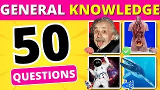 How Good is Your General Knowledge | 50 Questions Challenge