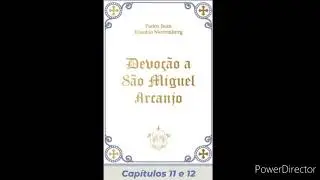 08- Áudio Livro: Devoção a São Miguel Arcanjo- Pe. Juan Eusebio- Capítulos 11 e 12