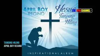April Boy Regino   Tanging Hiling