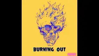 BURNING OUT