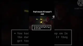 Fnaf movie if it was actually good