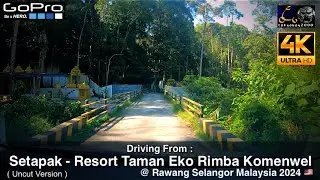 Driving From Setapak To Resort Taman Eko Rimba Komenwel 2024 @ Rawang Selangor Malaysia | 4K HDR
