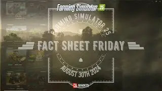 Fact Sheet Friday from August 30th 2024 of Farming Simulator 25 with gameplay of the machines listed