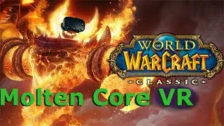 World of Warcraft VR: Molten Core Experience
