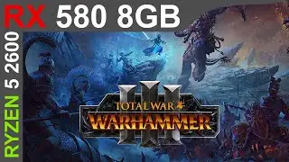 Total War: Warhammer III RX 580 8GB + Ryzen 5 2600