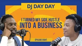 Creative Entrepreneurs Podcast: DJ Day Day 'I Turned My Side Hustle Into A Business'.