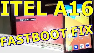 ITEL A16 FASTBOOT MODE FIX