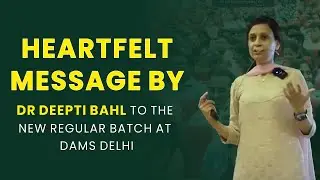 Heartfelt message by Dr Deepti Bahl to the new Regular batch at Dams Delhi