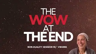 The WOW at the End session w/ Virginie 