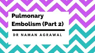 Pulmonary Embolism (Part - 2)