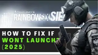 How To Fix Rainbow Six Siege Not Launching (2025 Guide)