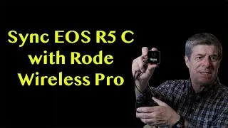 Syncing time code with the Canon EOS R5 C and the Rode Wireless Pro