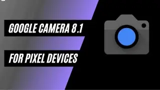 Google Camera 8.1 | Google Camera 8.1 Update | Ultrawide Lens on Pixel 5, Pixel 4A 5G