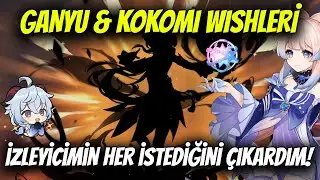 BU VİDEO EFSANE ŞANS İÇERİR | GANYU & KOKOMI WISHLERİ | Genshin Impact Türkçe