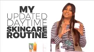 My Updated Daytime Skincare Routine