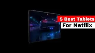 Best Tablets for Netflix in 2025 (Updated)