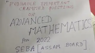 H.S.L.C .  PROBABLE   IMPORTANT CRAMMING QUESTIONS ON ADVANCED MATHEMATICS FOR FINAL EXAM    2022