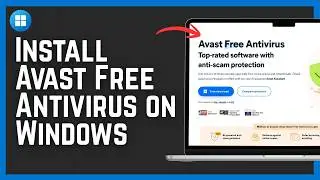How to Install Avast Free Antivirus on Windows 11/10 (2026)