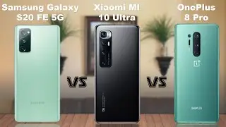 Samsung Galaxy S20 FE 5G vs Xiaomi Mi 10 Ultra vs OnePlus 8 Pro