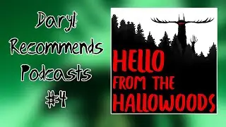 Hello from the Hallow Woods l Daryl Recommends Podcasts 4