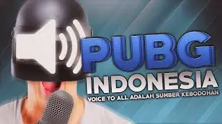 PUBG Indonesia - Voice to All adalah Sumber Kebodohan