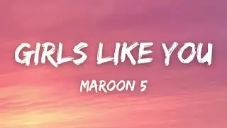 Maroon 5 - Girls Like You (Lyrics) ft. Cardi B