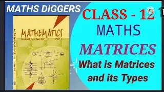 Introduction Ex - 3.1 Class 12 Maths NCERT Ch - 3 Matrices Maths Diggers
