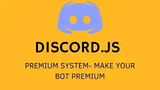 DISCORD MAKE YOUR BOT PREMIUM  | DISCORD.JS