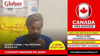 Congrats Maninder for Canada student Visa after three years gap in studies