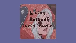 Living Island||Edit Audio