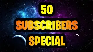 50 Subscribers Special
