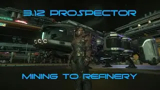 Star Citizen 3.12 | Prospector Mining to Refinery | Стоит ли?