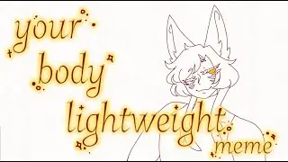 {Your body lightweight} flipaclip animation meme