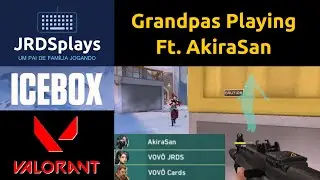 Valorant Gameplay -  Grandpas playing Ft. AkiraSan