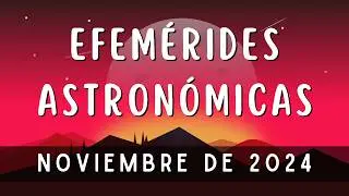 🔺¿QUÉ VER en EL CIELO NOCTURNO de NOVIEMBRE 2024? | Efemerides Astronomicas #33 | Las Leonidas