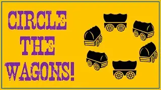 Circle the Wagons!