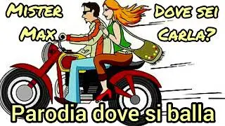Mister Max - Dove sei Carla - Parodia dove si balla