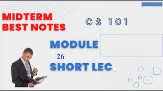 cs 101 module 26|topic  26| cs 101 short lectures | cs 101 short modules