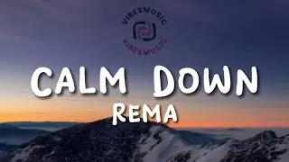 Rema - Calm Down (Lyrics)