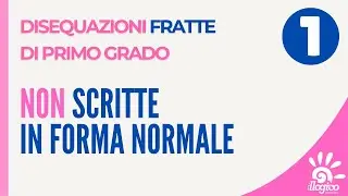 Disequazioni fratte non in forma normale - 1